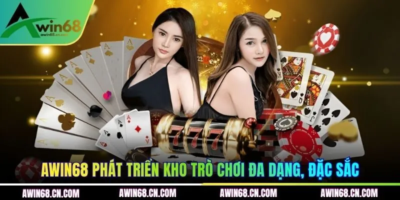 AWIN68 phát triển kho trò chơi đa dạng, đặc sắc
