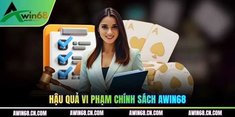 Hậu quả vi phạm chính sách AWIN68