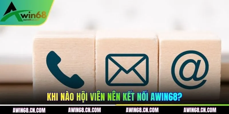 Khi nào hội viên nên kết nối AWIN68?