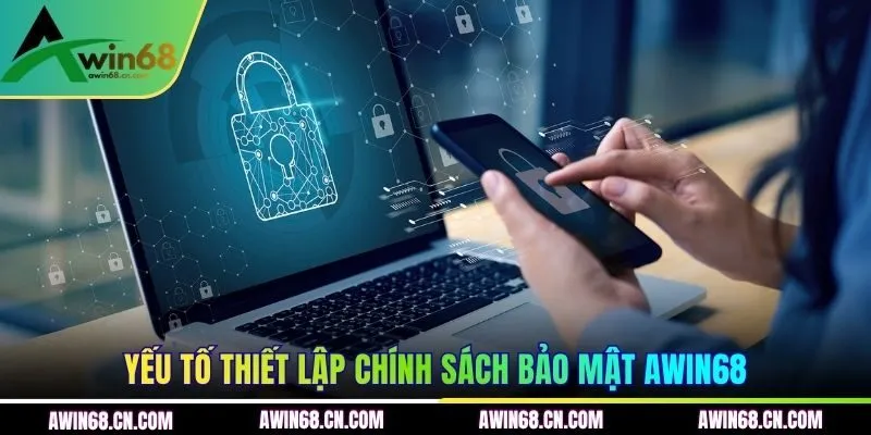 Yếu tố thiết lập chính sách bảo mật AWIN68